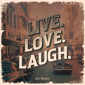 Live. Love. Laugh.