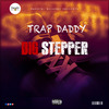 Trap Daddy - Big Stepper