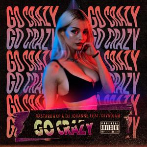 Go Crazy (feat. Divadiam)