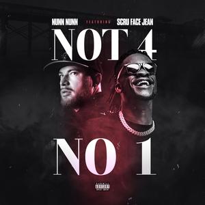 Not 4 No 1 (feat. Scru Face Jean)
