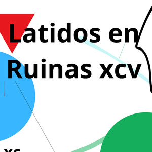 Latidos en Ruinas Xcv