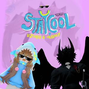 STAY COOL (feat. Uzihiu & Husny)