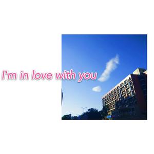 I'm in love with you