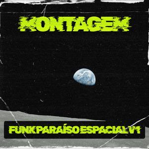 MONTAGEM FUNK PARAÍSO ESPACIAL V1