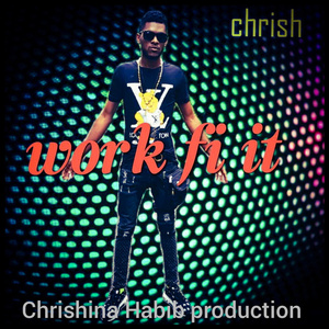 Chrish - Work Fi It.wav