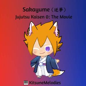 Sakayume (From "Jujutsu Kaisen 0: The Movie")