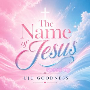The Name of Jesus (Speed Up)