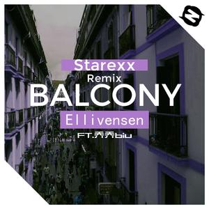群星-Ellivensen-Balcony (Starexx remix)（Starexx Remix）