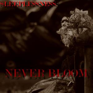 Never Bloom