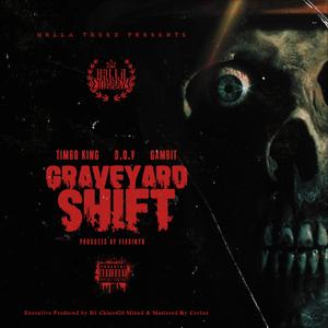 Graveyard Shift (feat. Timbo King, D.O.V & Gambit Ramsay)
