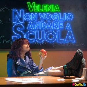Non Voglio Andare A Scuola (Velenia)