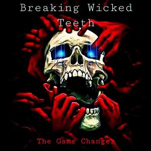 Breaking Wicked Teeth