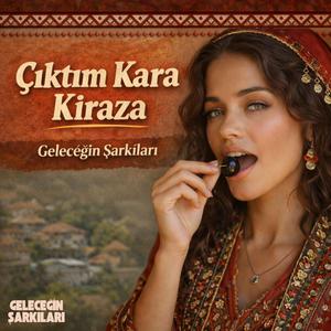 ÇIKTIM KARA KİRAZA