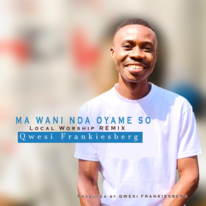Ma Wani Nda Onyame So Local Worship (Remix)
