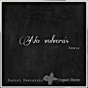 No Volverás (Remix) [feat. Ezequiel Bazan]