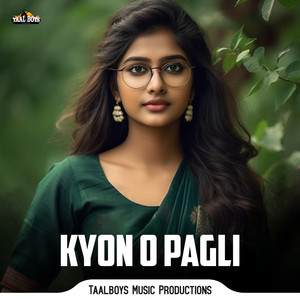 Kyon O Pagli