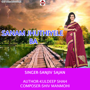 Sanam Jhuthiyele Ba