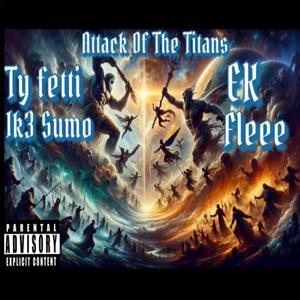 ATTACK OF THE TITANS (feat. Ik3 Sumo, EK & Fleee) (PROD BY 808Money)
