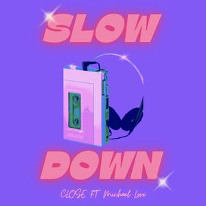 Slow Down (feat. Michael Love)