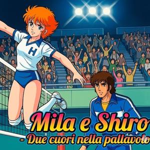 Mila e Shiro - Due cuori nella pallavolo