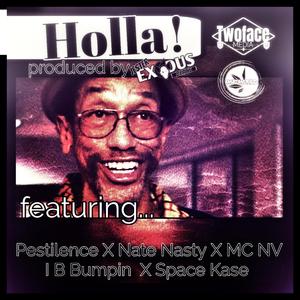 Holla! (feat. Pestilence, Nate Nasty, M.C. N.V., I B Bumpin & Space Kase)