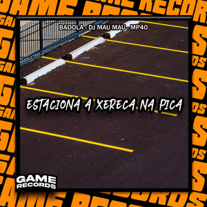 Estaciona A Xereca Na Pica
