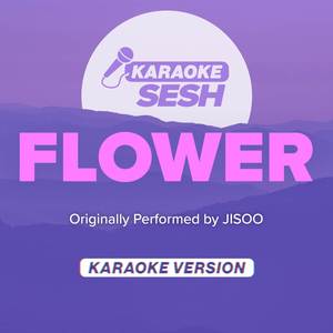 FLOWER (Originally Performed by JISOO) (Karaoke Version)