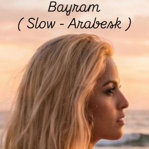 Bayram (Slow Arabesk)