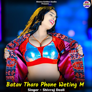 Batav Tharo Phone Weting M