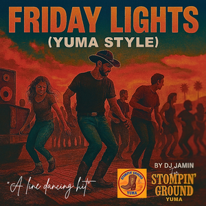 Friday Lights (Yuma Style) [For Stompin Ground Yuma] [A Line Dancing Hit]