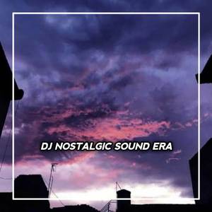 DJ Nostalgic Sound Era Slowed