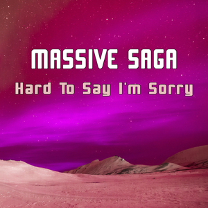 Hard To Say I'm Sorry (Chill Out Mix)