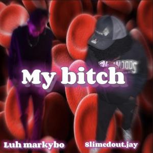 My bitch (feat. Luh Markybo)