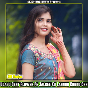 Udago Sent Flower Pe Jalree Ko Lahngo Kunko Chh