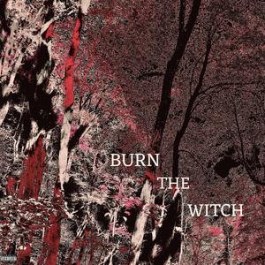 Burn the Witch (feat. 4stro & Staggy)