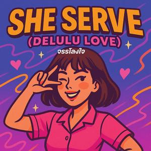She Serve (Delulu Love)