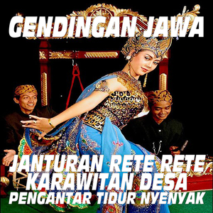 Janturan Rete Rete Karawitan Desa Gendingan Jawa Pengantar Tidur Nyenyak