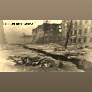 YIKILDI UMUTLARIM