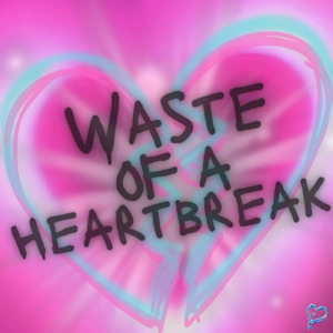 Waste of a Heartbreak