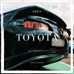 TOYOTA (Super Slowed)