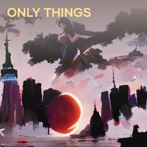 Only Things