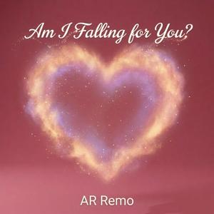 Am I Falling for You?