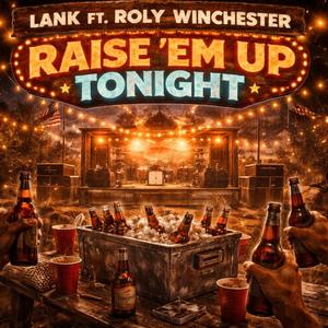 Raise 'em Up Tonight (feat. Roly Winchester)