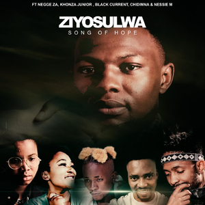 Ziyosulwa (Song of Hope) [feat. Negge Za, Khonza Junior, Chidimna, Nessie M & Black Current]