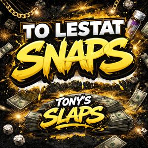 TO Lestat Snaps with Tony's Slaps