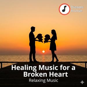 Healing Music for a Broken Heart.