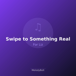 Swipe to Something Real (Version 2)