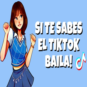 Si te sabes el TikTok baila