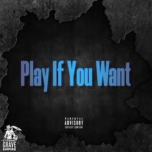 Play If You Want