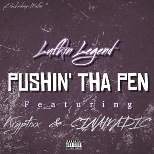 Pushin' Tha Pen (feat. Kryptixx & CINAMADIC)